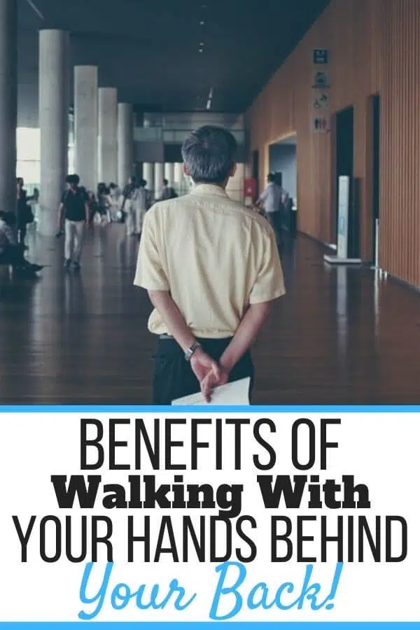 Walking-With-Hands-Behind-Back-Benefits.jpg.webp