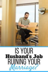 My Husband’s Job Is Ruining Our Marriage! (17 Signs & Tips) - Self