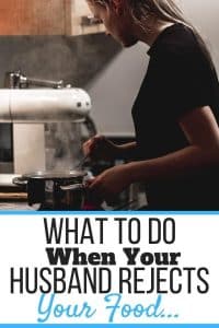 What to Do When Your Husband Rejects Your Food? (5 Tips!) - Self