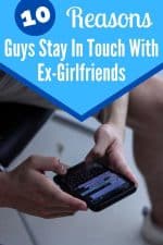 Why Do Guys Stay in Touch With Ex-Girlfriends? (10 Proven Reasons