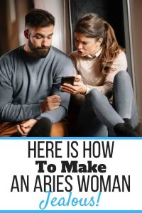 How to Make an Aries Woman Jealous! (Explained W/ Tips) - Self