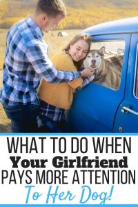 Girlfriend Pays More Attention to Dog Than Me! (Here's What to Do